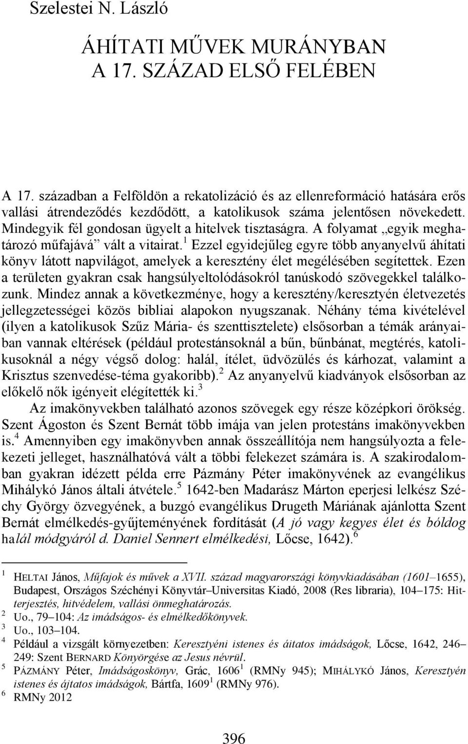 Mindegyik fél gondosan ügyelt a hitelvek tisztaságra. A folyamat egyik meghatározó műfajává vált a vitairat.