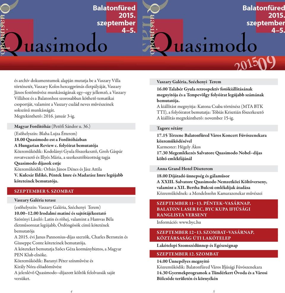 ) (Esőhelyszín: Blaha Lujza Étterem) 18.00 Quasimodo est a Fordítóházban A Hungarian Review c.