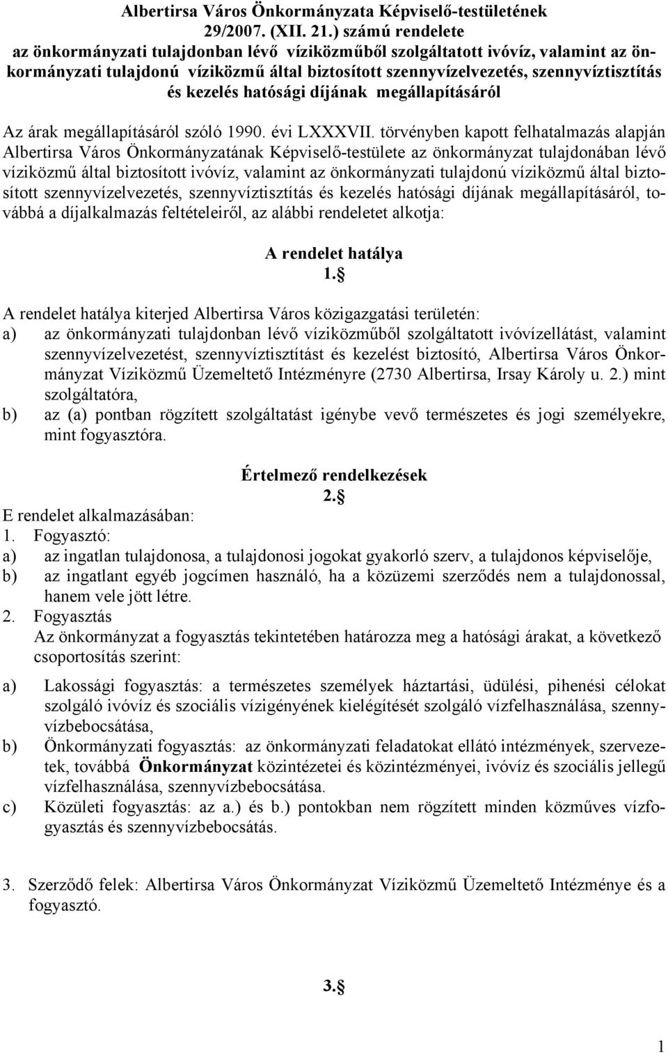 kezelés hatósági díjának megállapításáról Az árak megállapításáról szóló 1990. évi LXXXVII.