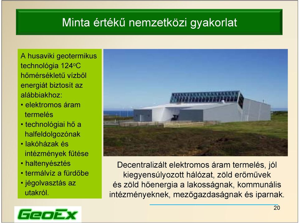 haltenyésztés termálvíz a fürdőbe jégolvasztás az utakról.