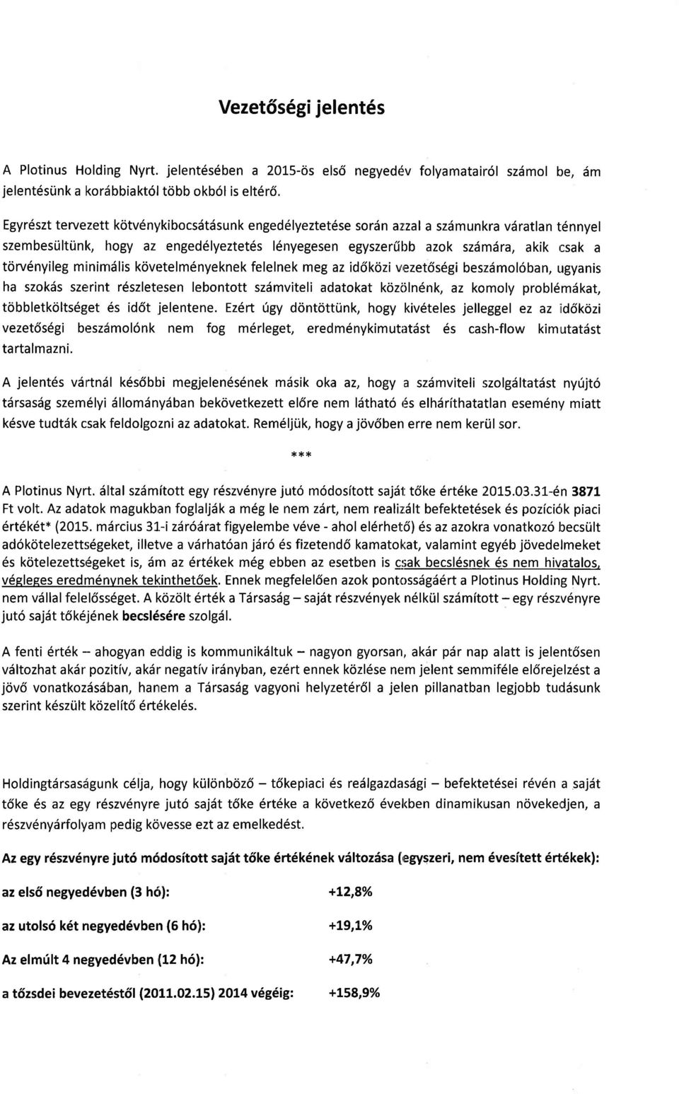 vdratlan t6nnyel szembesliltiink, hogy az engedelyeztet6s l6nyegesen egyszerfillb azok szdm1ra, akik r:sak a toru6nyileg mininrdlis kovetelm6nyeknek felelnek meg az id6kozi v,ezet6segi beszdmol6ban,