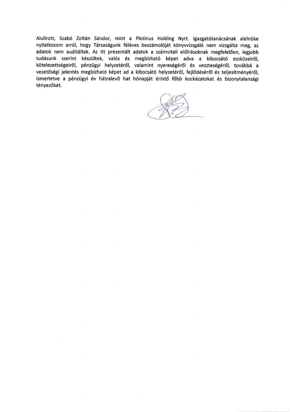 Az itt prezentdlt adatok a szdmviteli el6irdsoknak megfelel6en, legjobb tuddsunk szerint k6sziiltek, val6s 6s megbizhat6 k6pet adva a kibocsdt6 eszkozeir6l,