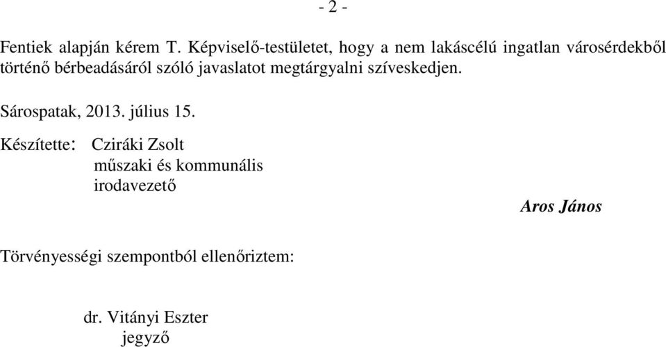 bérbeadásáról szóló javaslatot megtárgyalni szíveskedjen. Sárospatak, 2013.