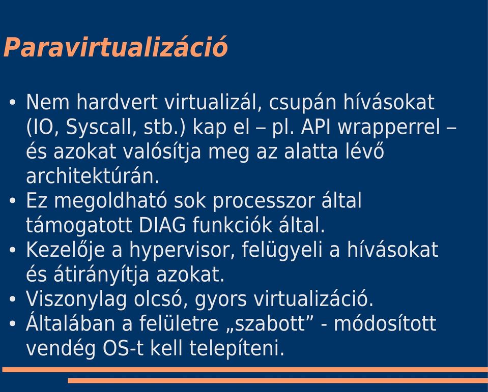 Ez megoldható sok processzor által támogatott DIAG funkciók által.