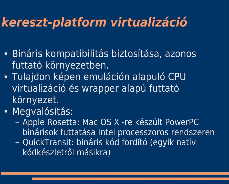 Tulajdon képen emuláción alapuló CPU virtualizáció és wrapper alapú futtató környezet.