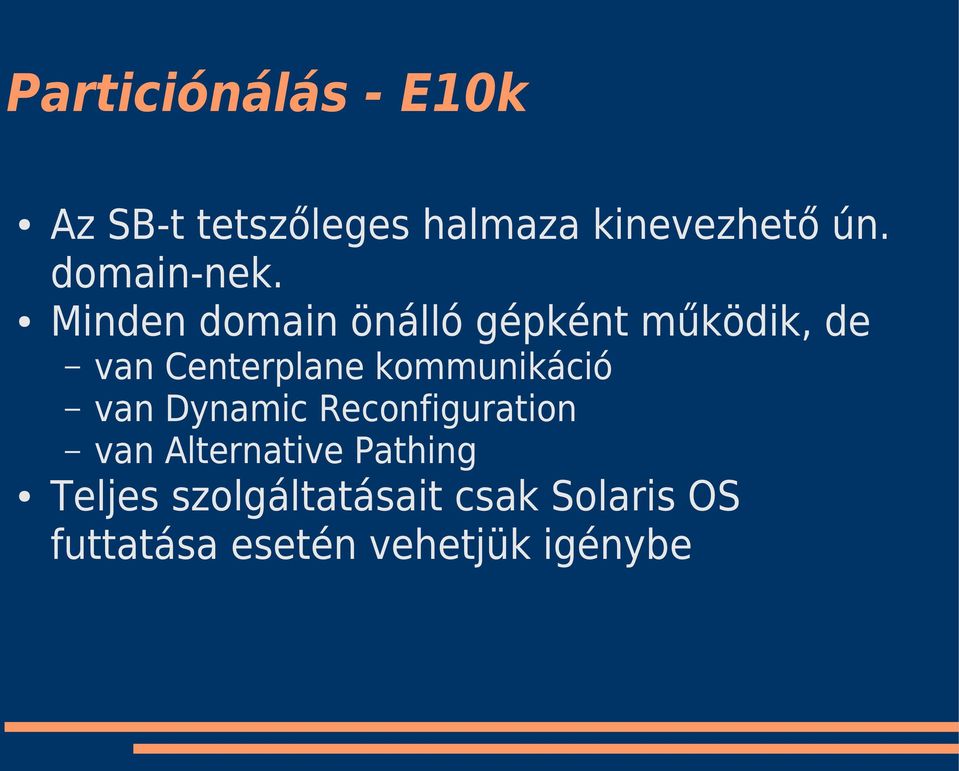 Minden domain önálló gépként működik, de van Centerplane