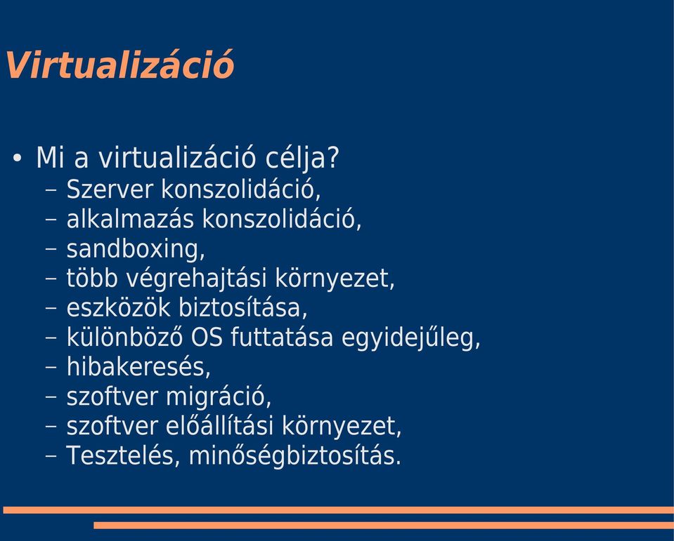 végrehajtási környezet, eszközök biztosítása, különböző OS futtatása