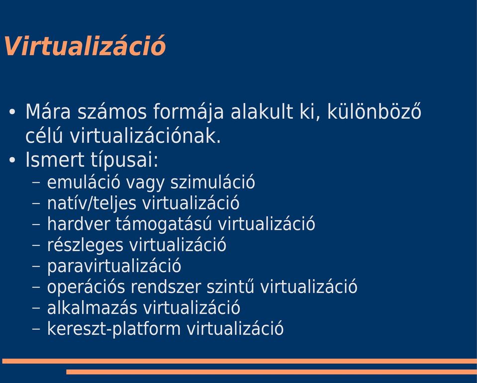 támogatású virtualizáció részleges virtualizáció paravirtualizáció operációs