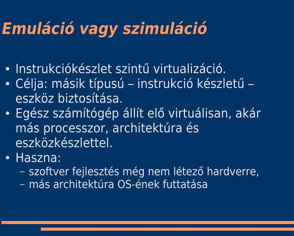 Egész számítógép állít elő virtuálisan, akár más processzor, architektúra és