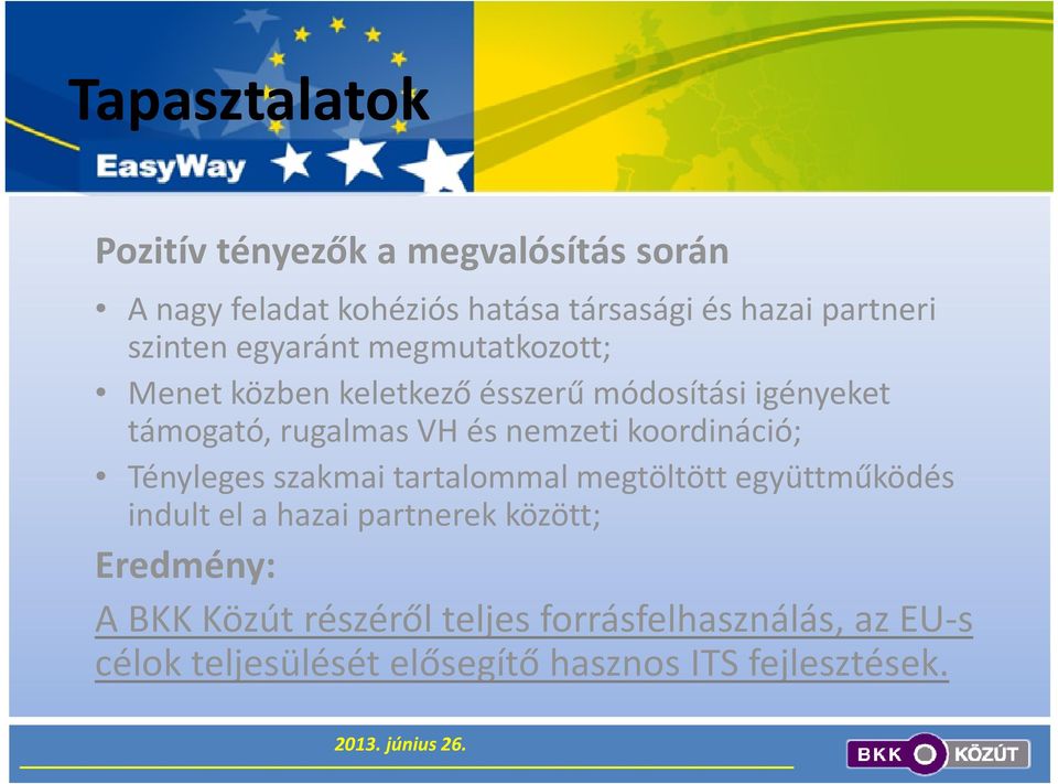nemzeti koordináció; Tényleges szakmai tartalommal megtöltött együttműködés indult el a hazai partnerek között;