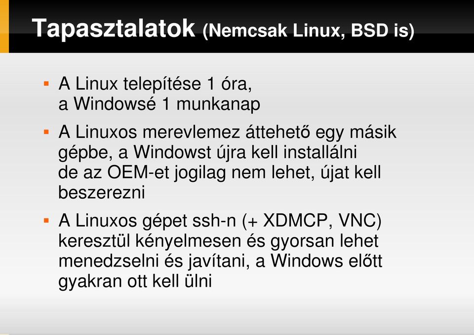 OEM-et jogilag nem lehet, újat kell beszerezni A Linuxos gépet ssh-n (+ XDMCP, VNC)