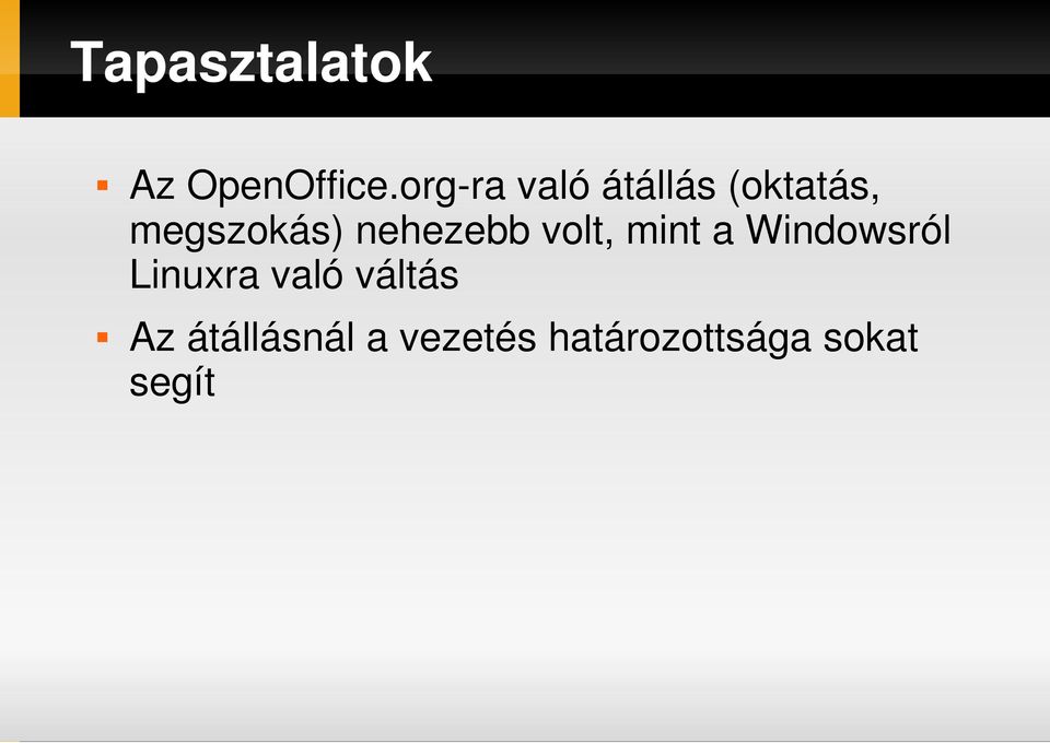 nehezebb volt, mint a Windowsról Linuxra