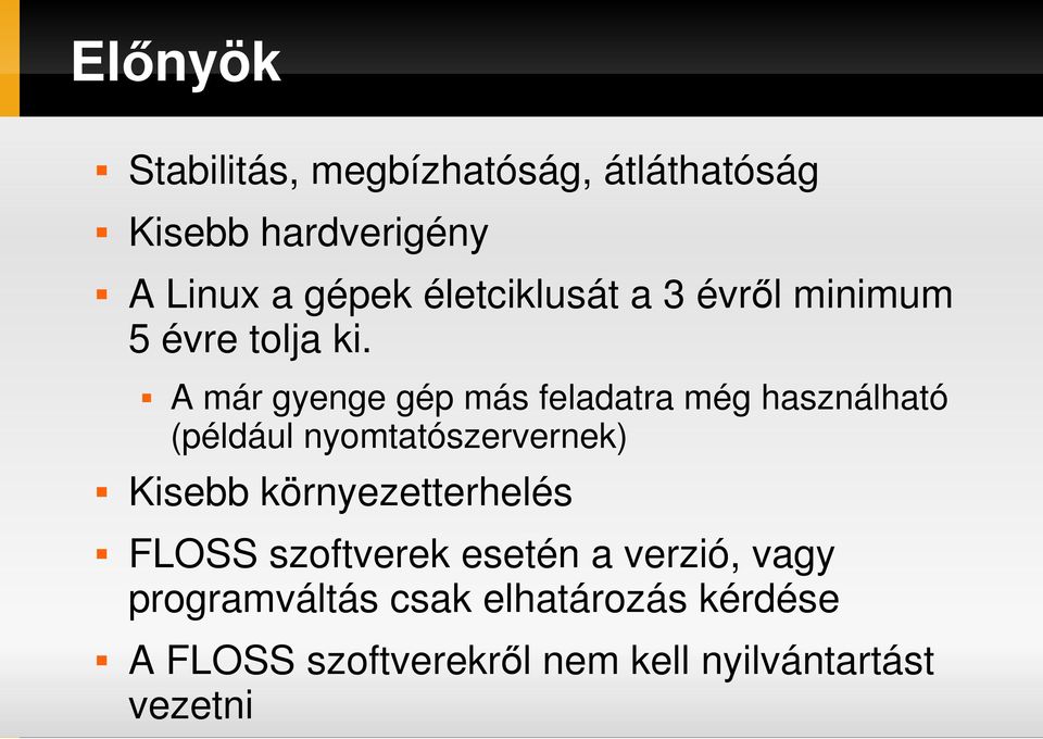 A már gyenge gép más feladatra még használható (például nyomtatószervernek) Kisebb