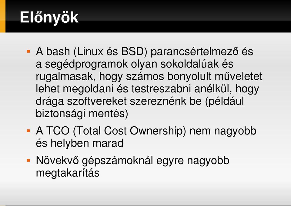 anélkül, hogy drága szoftvereket szereznénk be (például biztonsági mentés) A TCO