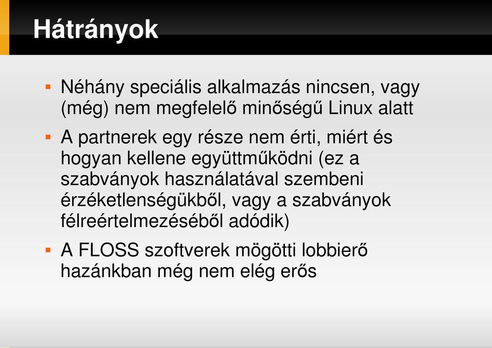 (ez a szabványok használatával szembeni érzéketlenségükbıl, vagy a szabványok
