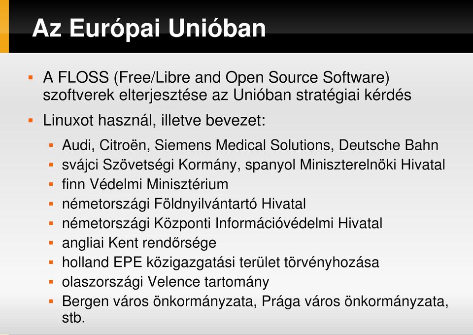 finn Védelmi Minisztérium németországi Földnyilvántartó Hivatal németországi Központi Információvédelmi Hivatal angliai Kent rendırsége