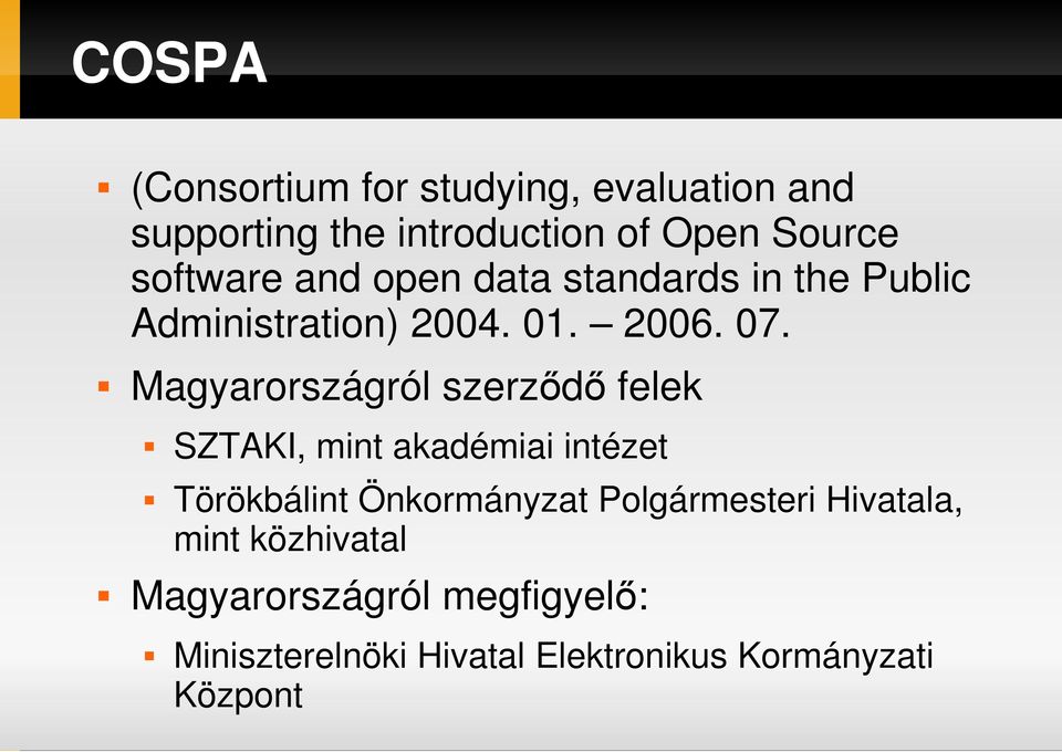 Magyarországról szerzıdı felek SZTAKI, mint akadémiai intézet Törökbálint Önkormányzat