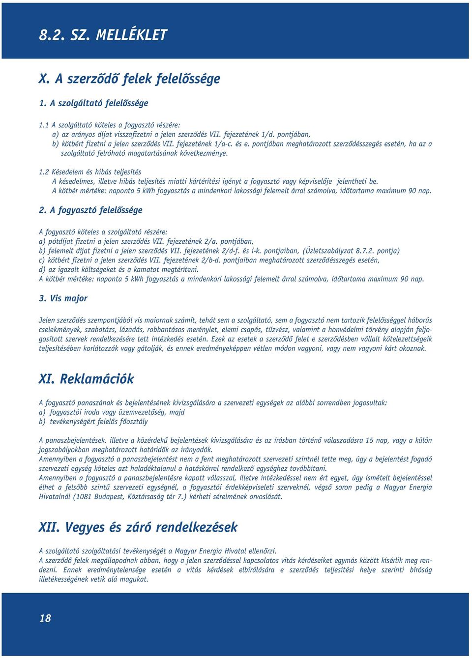 a-c. és e. pontjában meghatározott szerzôdésszegés esetén, ha az a szolgáltató felróható magatartásának következménye. 1.