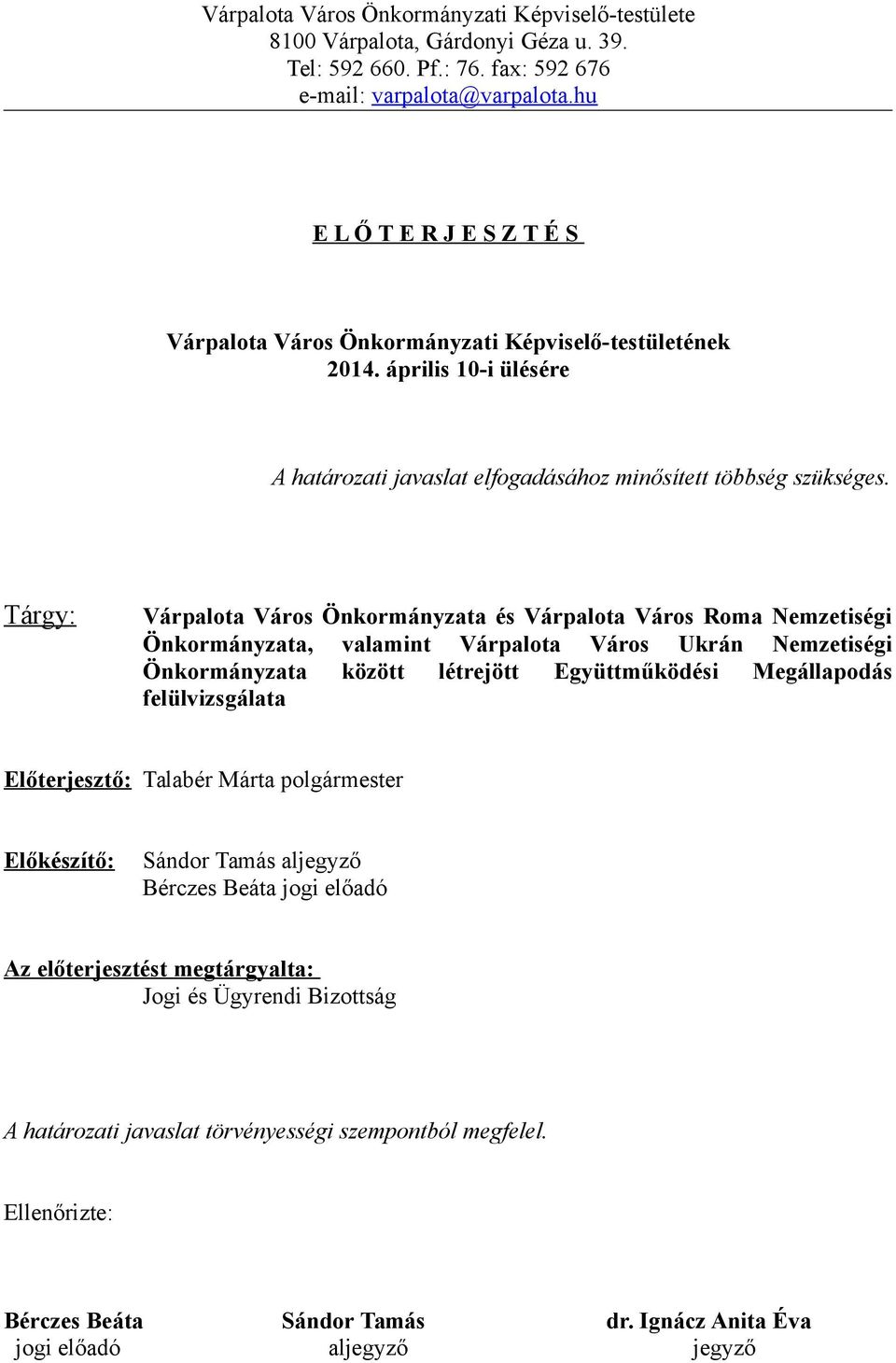 Tárgy: Várpalota Város Önkormányzata és Várpalota Város Roma Nemzetiségi Önkormányzata, valamint Várpalota Város Ukrán Nemzetiségi Önkormányzata között létrejött Együttműködési Megállapodás