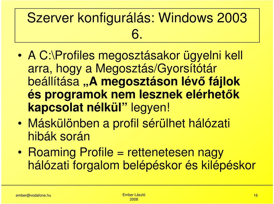 lesznek elérhetők kapcsolat nélkül legyen!