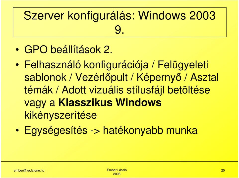 Vezérlőpult / Képernyő / Asztal témák / Adott vizuális