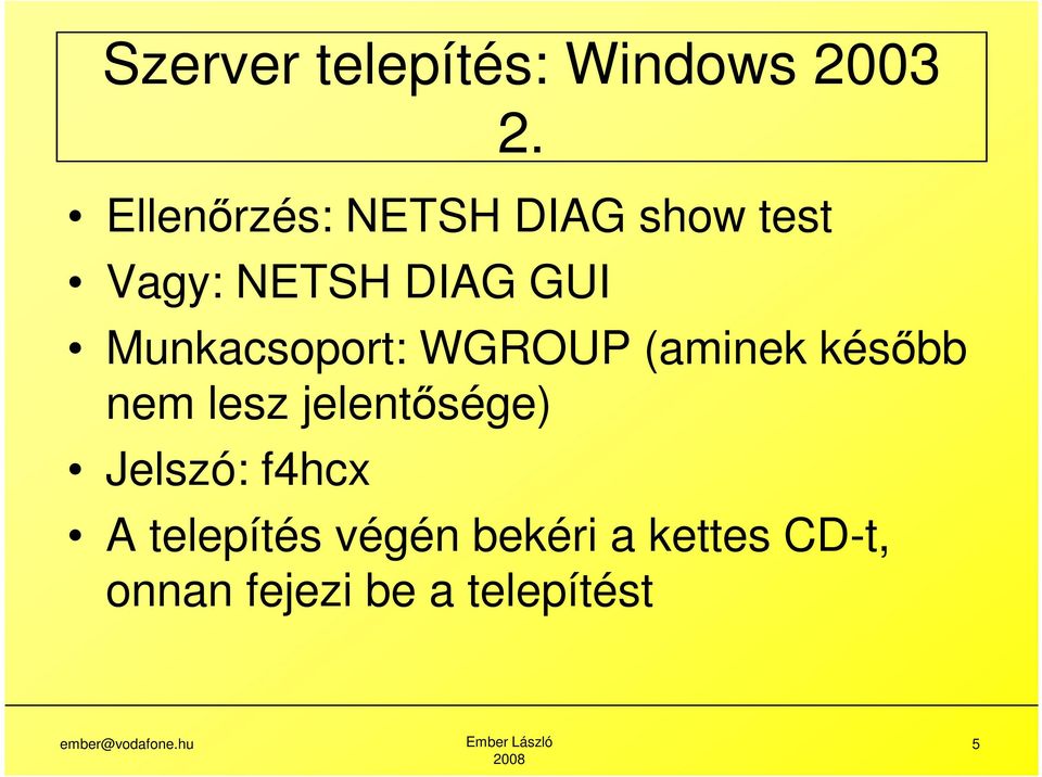 Munkacsoport: WGROUP (aminek később nem lesz jelentősége)
