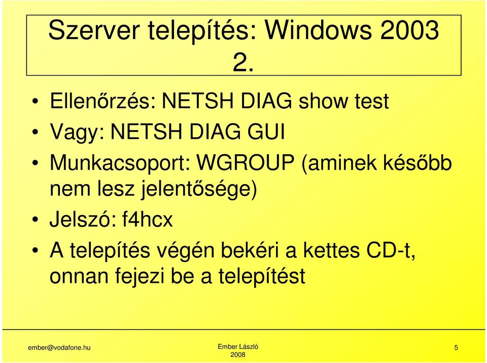 Munkacsoport: WGROUP (aminek később nem lesz jelentősége)