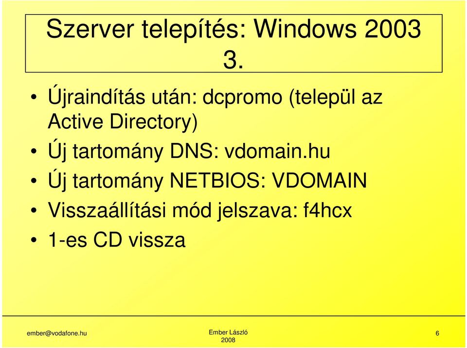 Directory) Új tartomány DNS: vdomain.