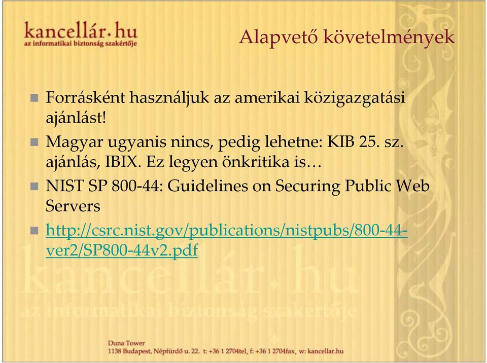Ez legyen önkritika is NIST SP 800 44: Guidelines on Securing Public Web