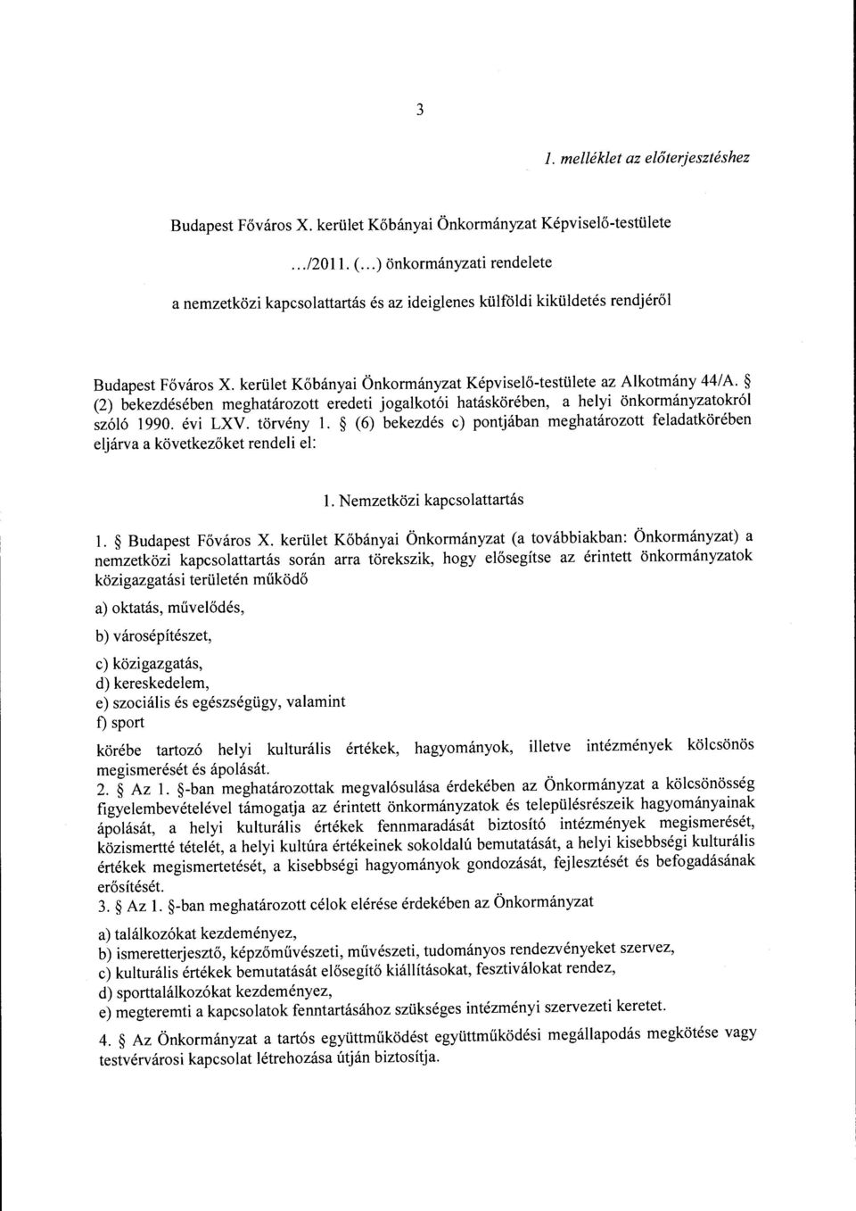 (2) bekezdésében meghatározott eredeti jogalkotói hatáskörében, a helyi önkormányzatokról szóló 1990. évi LXV. törvény l.