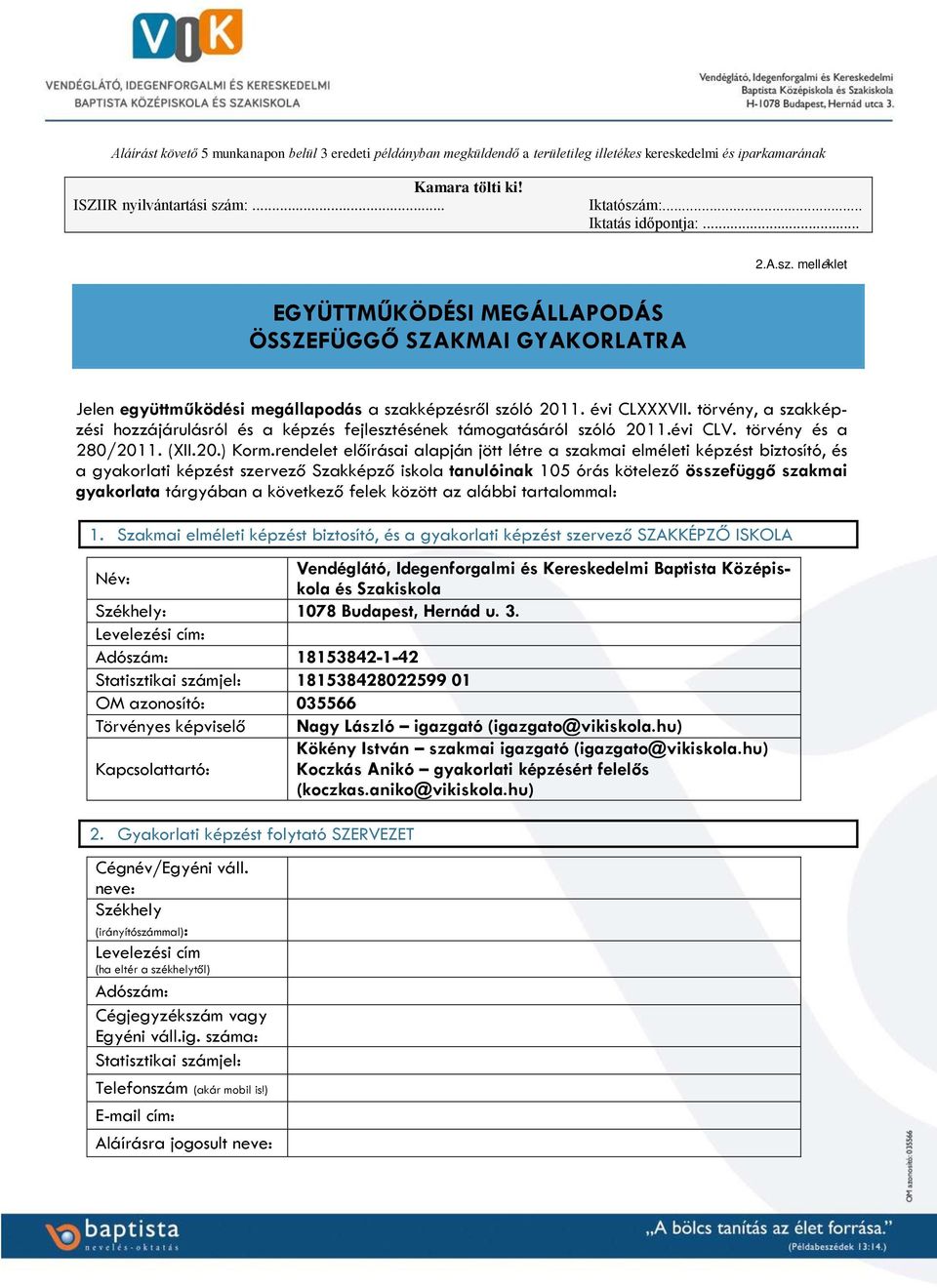 törvény, a szakképzési hozzájárulásról és a képzés fejlesztésének támogatásáról szóló 2011.évi CLV. törvény és a 280/2011. (XII.20.) Korm.