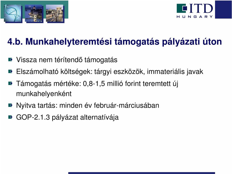 Támogatás mértéke: 0,8-1,5 millió forint teremtett új munkahelyenként