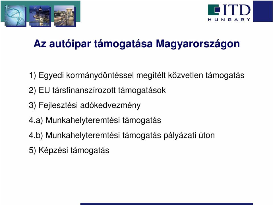 3) Fejlesztési adókedvezmény 4.a) Munkahelyteremtési támogatás 4.