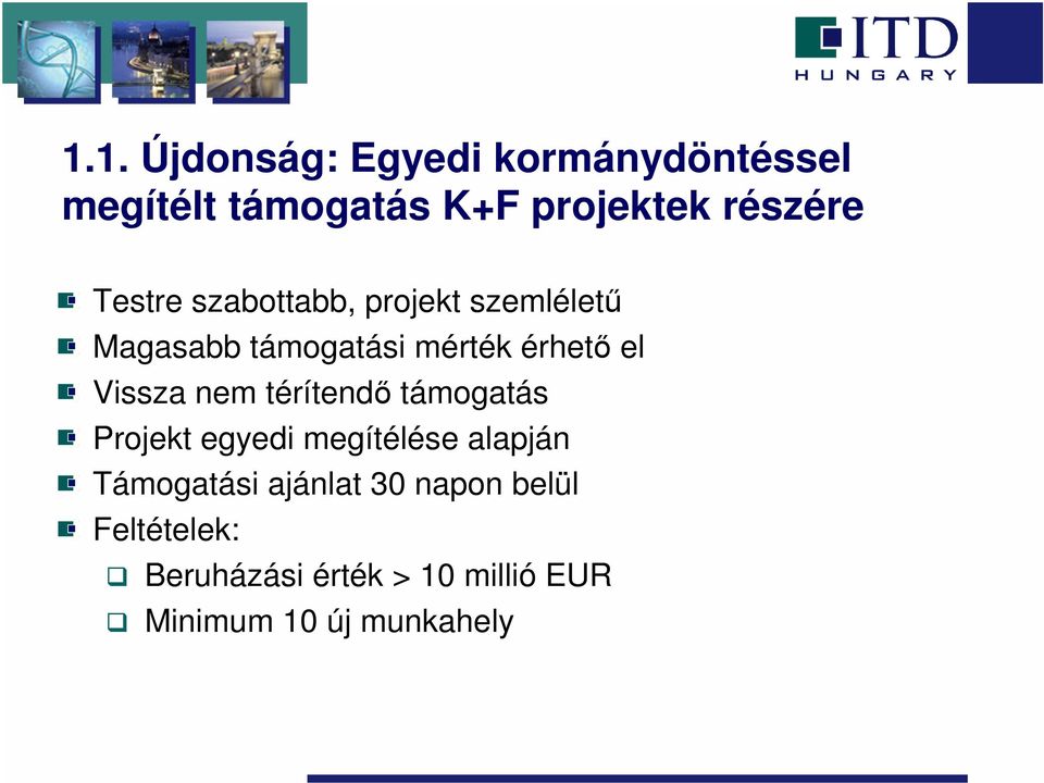Vissza nem térítendı támogatás Projekt egyedi megítélése alapján Támogatási