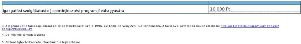 tö rvé ny 22/C. -a tartalmazza. A tö rvé ny a kö ve tke ző linke n e lé rhe tő : http://ne t.