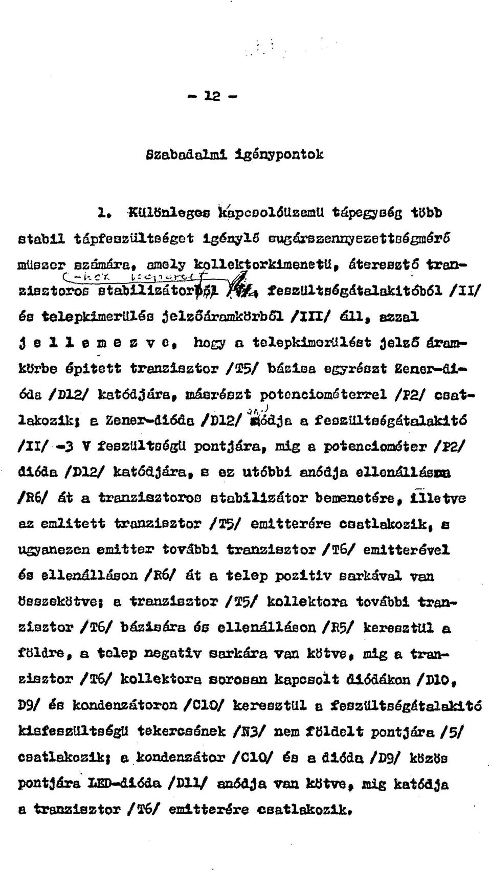 /%5/ bázisa egyrészt Eenor-dióda /D12/ katódjára, másrészt potenciométerrel /P2/ csatlakozikj a Zenesvdiódo /D12/ «édja a feosiiltségátalakitő /II/ 3 V feszültségű pontjára, mig a potenciométer /P2/