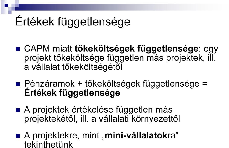 a vállalat tőkeköltségétől Pénzáamok + tőkeköltségek függetlensége = Étékek