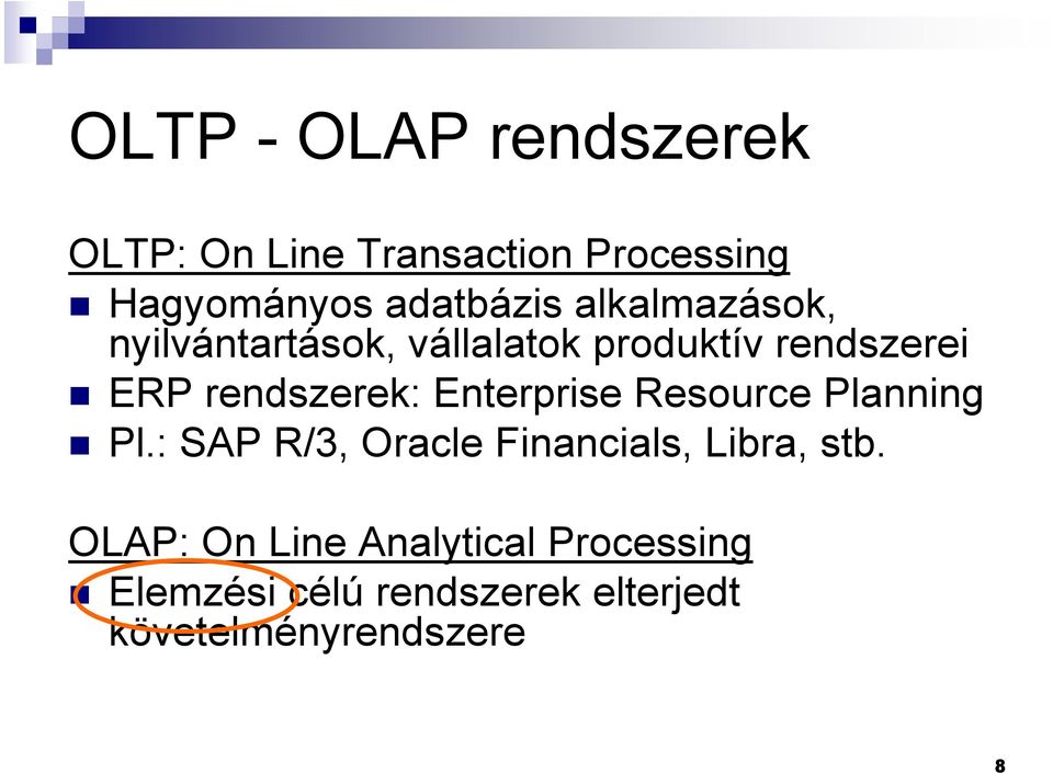 Enterprise Resource Planning Pl.: SAP R/3, Oracle Financials, Libra, stb.