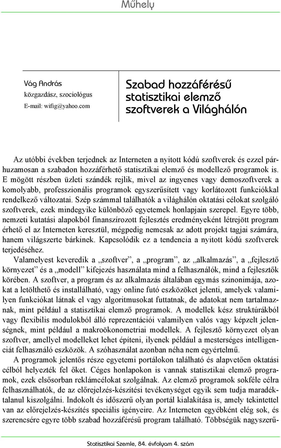 elemző és modellező programok is.