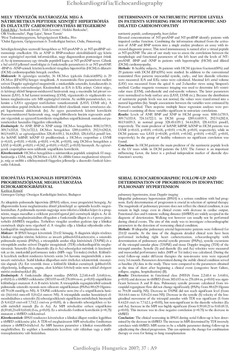 Intézet, Oulu, Finnország Szívelégtelenségben szenvedõ betegekben az NT-proANP és az NT-proBNP szérumszintje emelkedett.