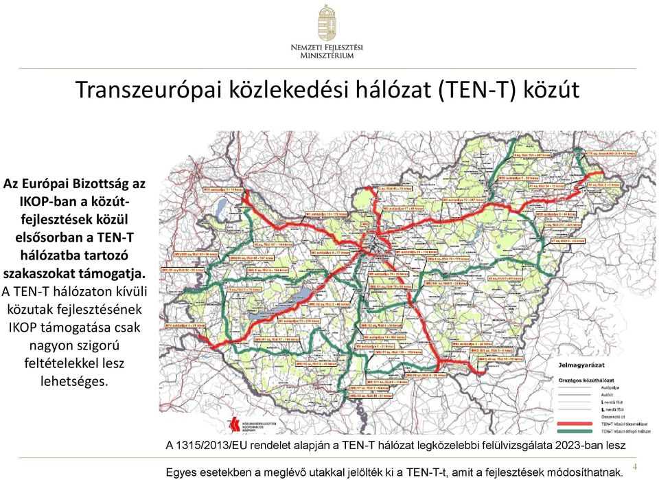 A TEN-T hálózaton kívüli közutak fejlesztésének IKOP támogatása csak nagyon szigorú feltételekkel lesz lehetséges.