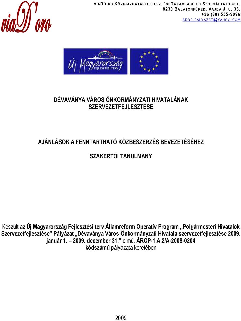 COM DÉVAVÁNYA VÁROS ÖNKORMÁNYZATI HIVATALÁNAK SZERVEZETFEJLESZTÉSE AJÁNLÁSOK A FENNTARTHATÓ KÖZBESZERZÉS BEVEZETÉSÉHEZ SZAKÉRTŐI TANULMÁNY