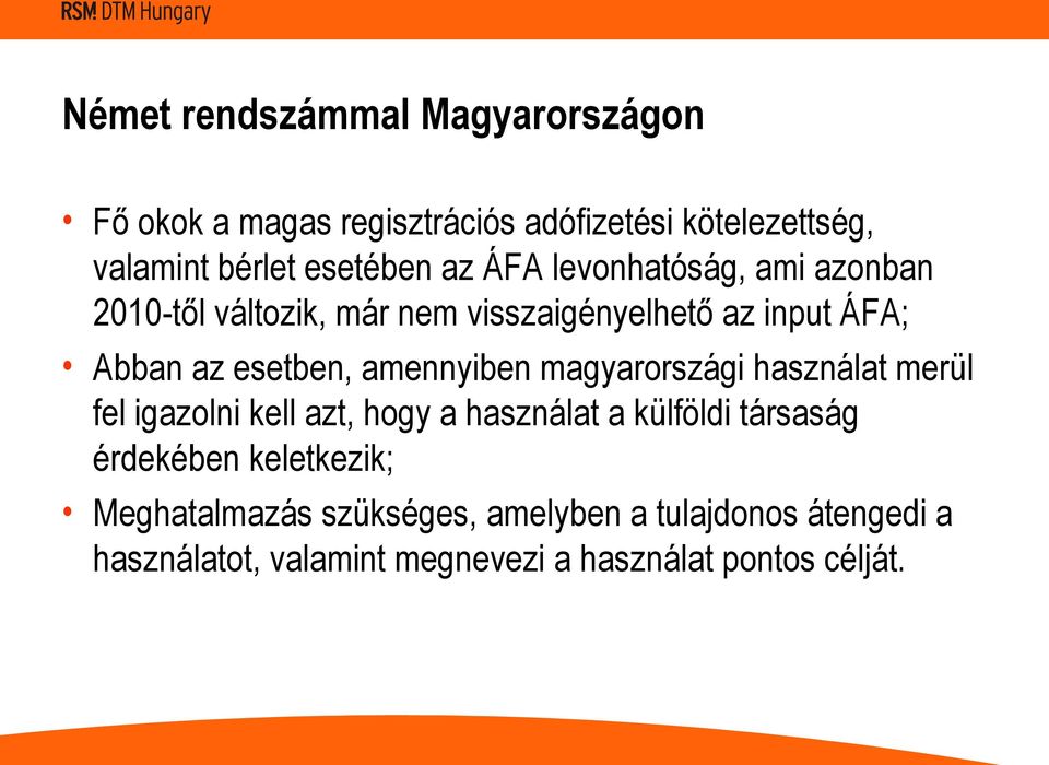 amennyiben magyarországi használat merül fel igazolni kell azt, hogy a használat a külföldi társaság érdekében