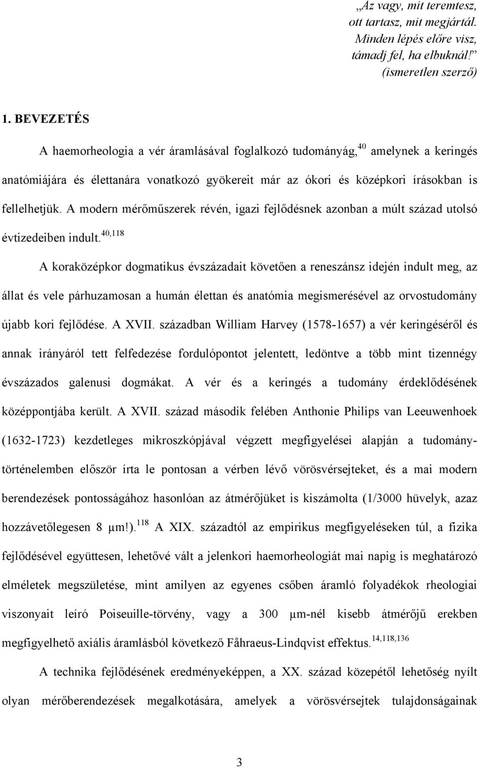 A modern mérőműszerek révén, igazi fejlődésnek azonban a múlt század utolsó évtizedeiben indult.