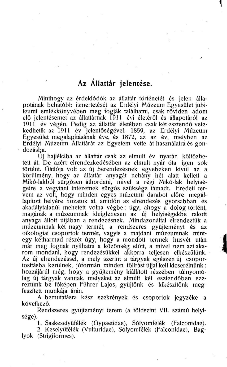 az állattárnak 1911 évi életéről és állapotáról az 1911 év végén. Pedig az állattár életében csak két esztendő vetekedhetik az 1911 év jelentőségével.