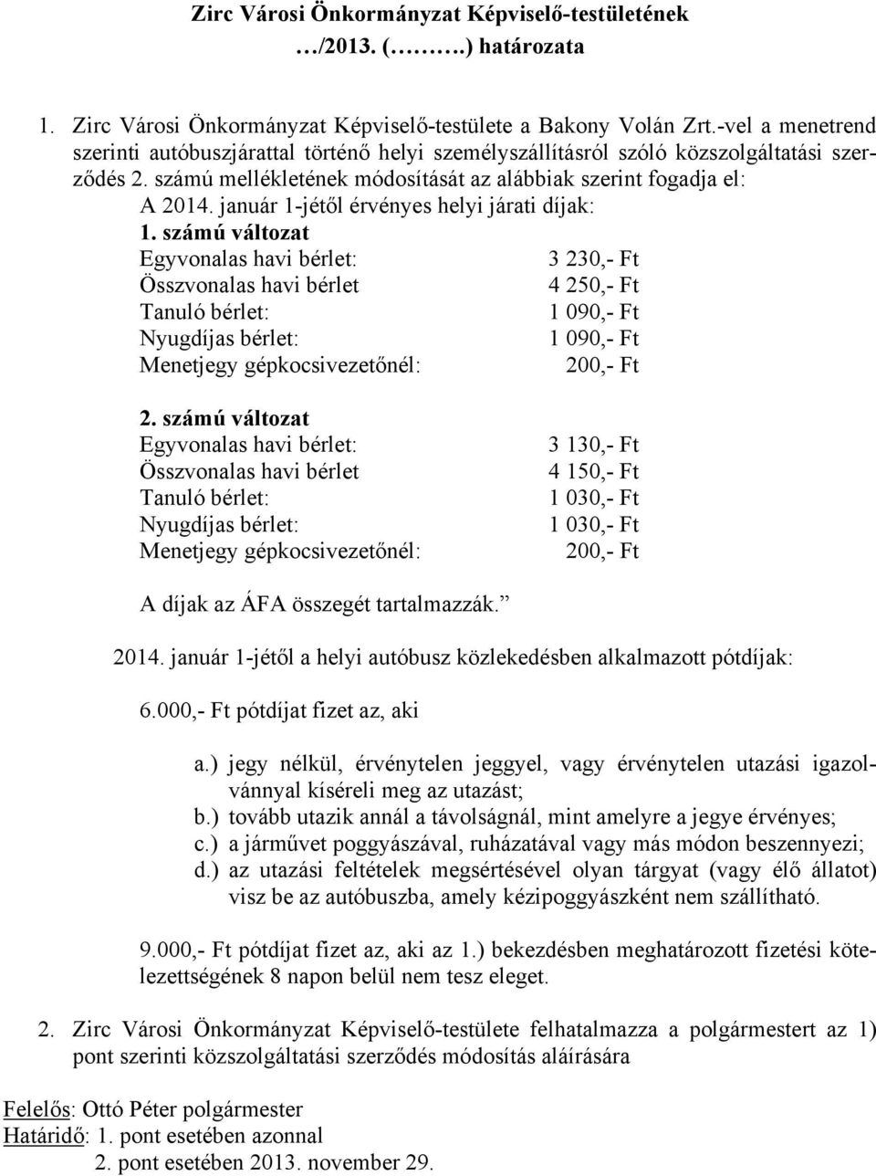 január 1-jétől érvényes helyi járati díjak: 1.