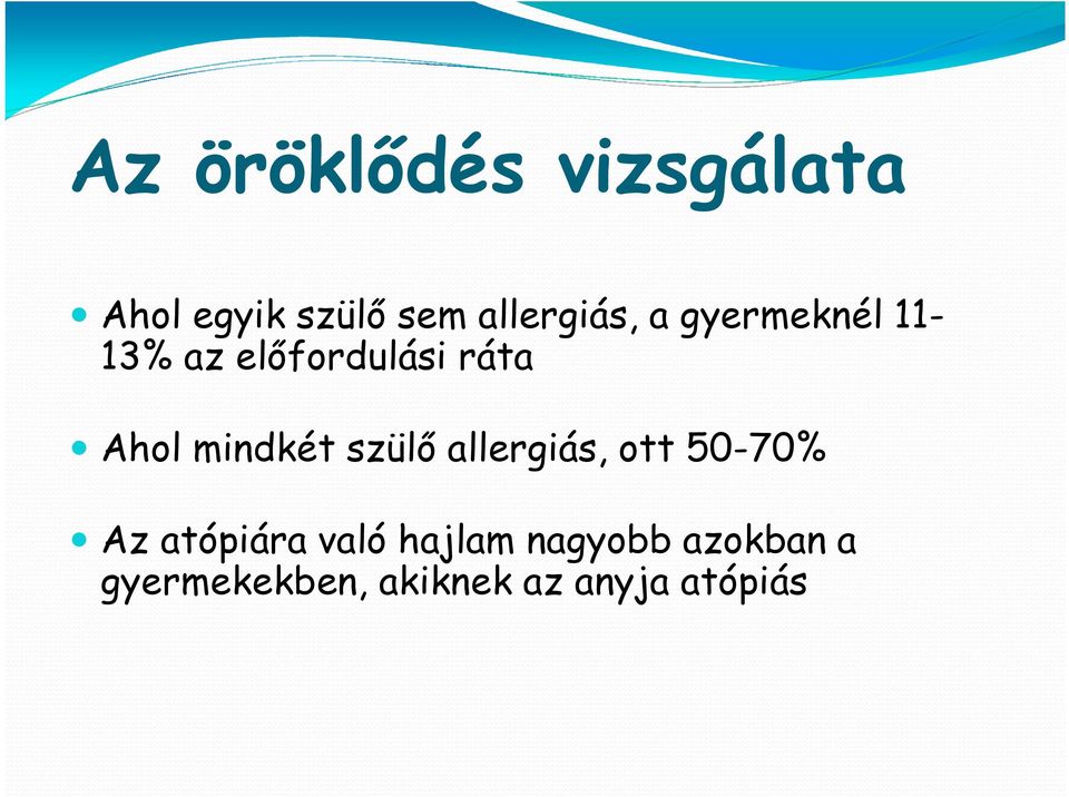 Ahol mindkét szülő allergiás, ott 50-70% Az atópiára