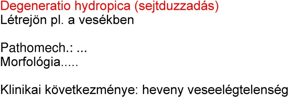 a vesékben Pathomech.:... Morfológia.