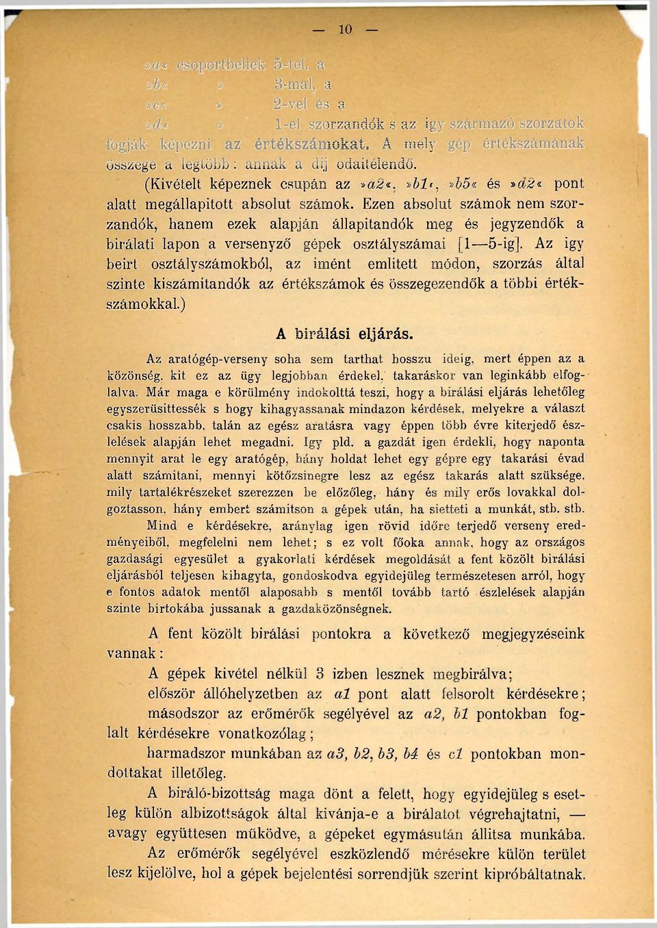 Ezen absolut számok nem szörzandók, hanem ezek alapján állapitandók meg és jegyzendők a bírálati lapon a versenyző gépek osztályszámai [1 5-ig].