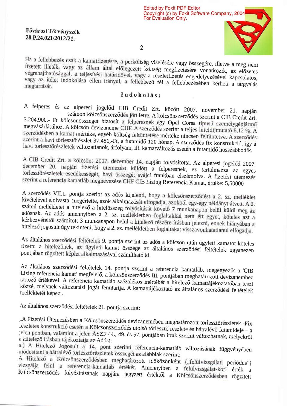 ezd f6i a fellebbez6sdben k6rheti a tdrgyaldi A felperes 6s az alperesi joger6d cib credit Zrt. k6zon 2007. november 21. napj6n szdmon kdlcsrinszerzd. l6tre. A ktjlcsdn szerzdd6s.r".ini. 3.204.